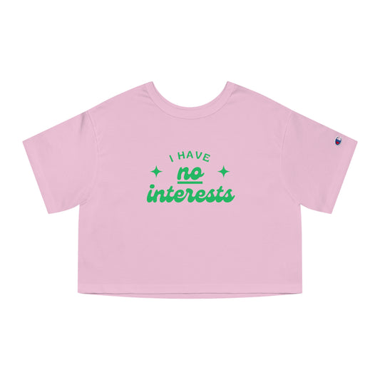 I Have No Interests - Cropped T-Shirt